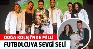 DOĞA KOLEJİ'NDE MİLLİ FUTBOLCUYA SEVGİ SELİ
