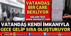 DOĞALGAZ ABONESİ OLACAK VATANDAŞLAR DERTLİ