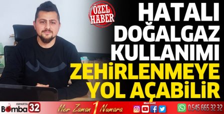 Doğalgaz kullananlar dikkat! Zehirlenmeyin