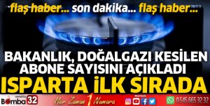 Doğalgazı kesilen abone sayısında Isparta ilk sırada