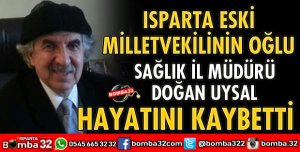 DOĞAN UYSAL HAYATINI KAYBETTİ