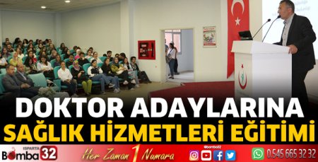 Doktor adaylarına Sağlık Hizmetleri eğitimi verildi