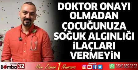 Doktor onayı olmadan çocuğunuza soğuk algınlığı ilaçları vermeyin