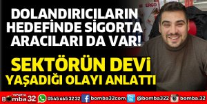 DOLANDIRICILARIN HEDEFİNDE SİGORTA ARACILARI DA VAR