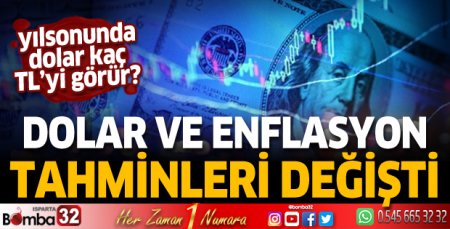 Dolar ve enflasyon tahminleri değişti