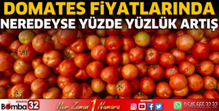 Domates fiyatlarında neredeyse yüzde yüzlük artış
