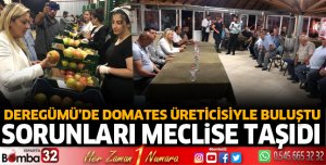 Domates üreticisiyle buluştu