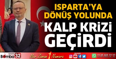 Dönüş yolunda kalp krizi geçirdi