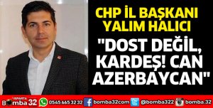 DOST DEĞİL, KARDEŞ AZERBAYCAN
