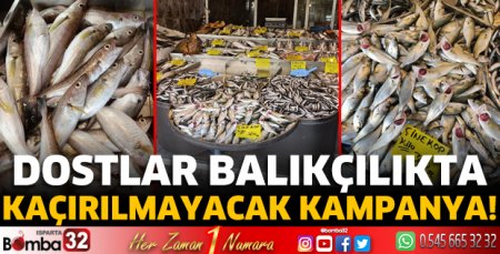 Dostlar Balıkçılıkta kaçırılmayacak kampanya!