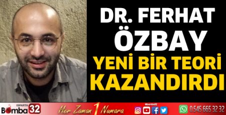 Dr. Ferhat Özbay yeni bir teori kazandırdı