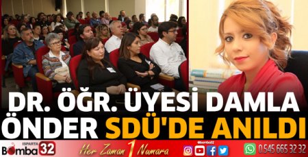 Dr. Öğr. Üyesi Damla Önder SDÜ'de anıldı