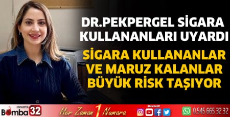 Dr.Pekpergel sigara kullananları uyardı