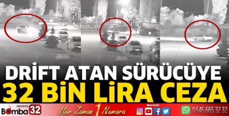 Drift atan sürücüye 32 Bin lira ceza