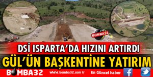 DSİ’NİN GÜL’ÜN BAŞKENTİNE YATIRIMLAR DEVAM EDİYOR