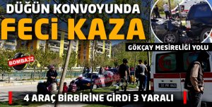 DÜĞÜN KONVOYUNDA FECİ KAZA !