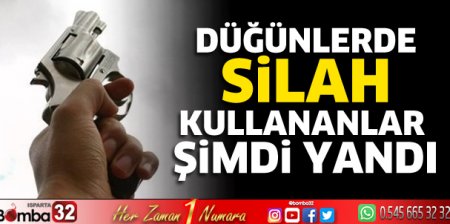 Düğünde silah kullananlar yandı