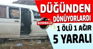DÜĞÜNDEN DÖNÜYORLARDI 1 ÖLÜ 5 YARALI 