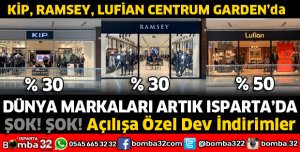 DÜNYA MARKALARI KİP, LUFİAN VE RAMSEY MARKALARI ISPARTA'DA