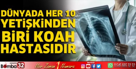 Dünyada her 10 yetişkinden biri KOAH hastasıdır