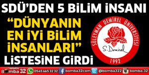 DÜNYANIN EN İYİ BİLİM İNSANLARI ARASINDA 5 SDÜ’LÜ