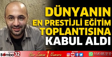 Dünyanın en prestijli eğitim toplantısına kabul aldı