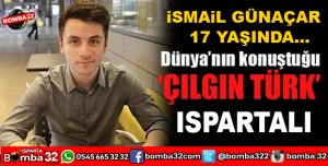 DÜNYANIN KONUŞTUĞU ÇILGIN TÜRK ISPARTALI ÇIKTI