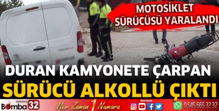 Duran kamyonete çarpan sürücü alkollü çıktı
