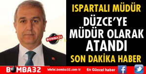DÜZCE'YE ISPARTA'DAN MÜDÜR