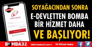 E-DEVLETTE YENİ BİR HİZMET DAHA BAŞLIYOR!