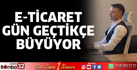 E-Ticaret gün geçtikçe büyüyor