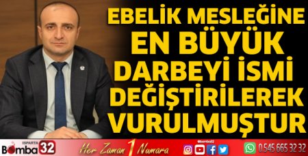 Ebelik mesleğine en büyük darbeyi ismi değiştirilerek vurulmuştur