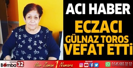 Eczacı Gülnaz Toros vefat etti