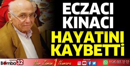 Eczacı Orhan Turan Kınacı vefat etti