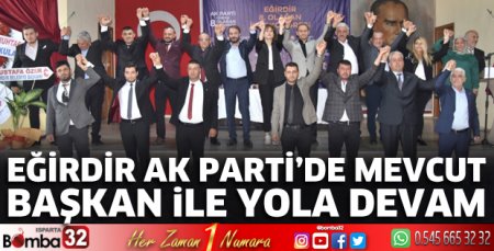 Eğirdir AK Parti'de mevcut başkan ile yola devam 