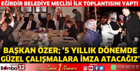 Eğirdir Belediye Meclisi ilk toplantısını yaptı