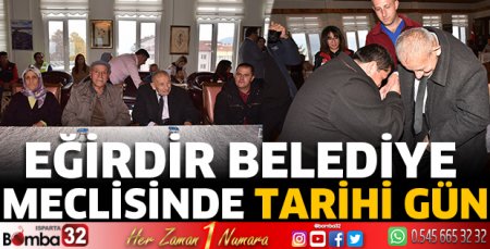 Eğirdir Belediye Meclisinde tarihi gün