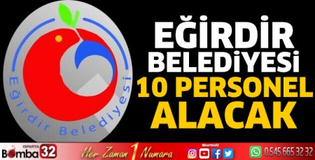 Eğirdir Belediyesi 10 Personel Alacak