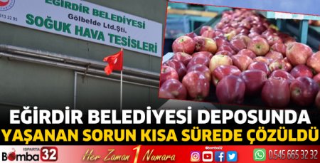 Eğirdir Belediyesi deposunda yaşanan sorun kısa sürede çözüldü