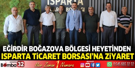 Eğirdir Boğazova bölgesi heyetinden Isparta Ticaret Borsası’na ziyaret