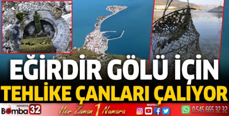 Eğirdir Gölü adeta ölümü bekliyor