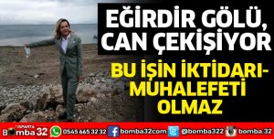 EĞİRDİR GÖLÜ CAN ÇEKİŞİYOR