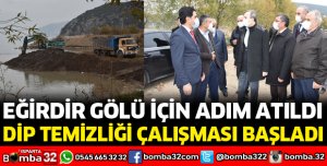 EĞİRDİR GÖLÜ İÇİN ADIMLAR ATILIYOR
