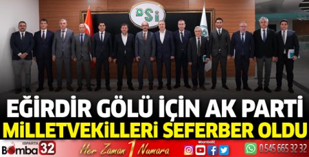 Eğirdir Gölü için AK Parti  Milletvekilleri seferber oldu  