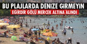 EĞİRDİR GÖLÜ İÇİN İŞTE TESPİT!