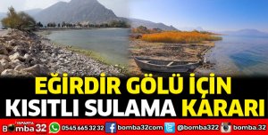 Eğirdir Gölü için kısıtlı sulama kararı