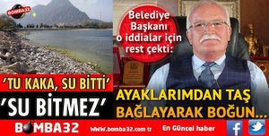 EĞİRDİR GÖLÜ KURURSA BENİ AYAKLARIMDAN TAŞ BAĞLAYARAK BOĞUN
