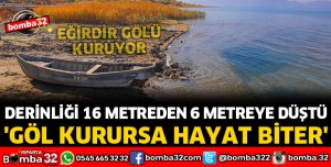 EĞİRDİR GÖLÜ KURURSA HAYATIMIZ BİTER