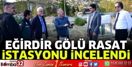 Eğirdir Gölü rasat istasyonu incelendi 