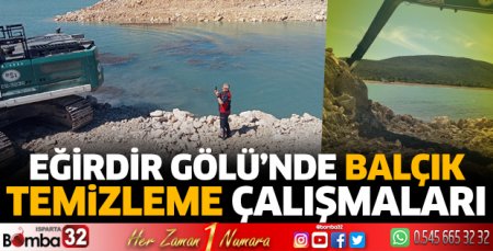 Eğirdir Gölü’nde balçık temizleme çalışmaları